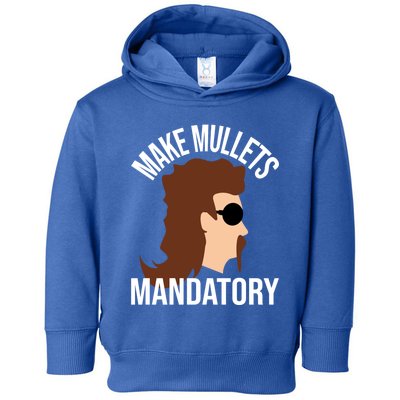 Make Mullets Datory Gift Funny Redneck Mullet 80s Hairstyle Gift Toddler Hoodie