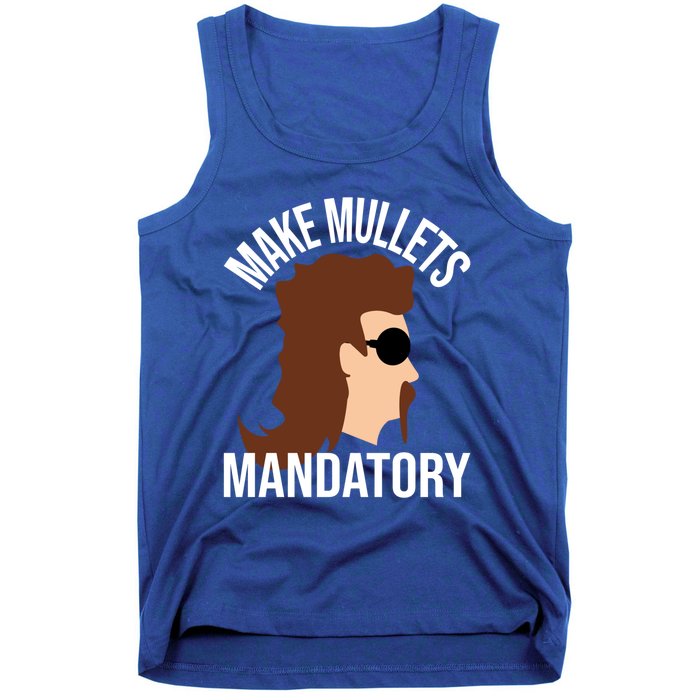 Make Mullets Datory Gift Funny Redneck Mullet 80s Hairstyle Gift Tank Top