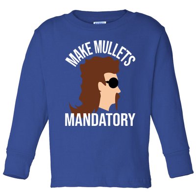 Make Mullets Datory Gift Funny Redneck Mullet 80s Hairstyle Gift Toddler Long Sleeve Shirt