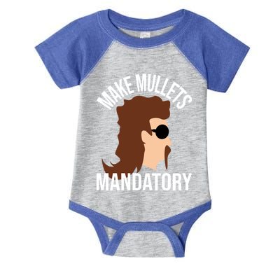 Make Mullets Datory Gift Funny Redneck Mullet 80s Hairstyle Gift Infant Baby Jersey Bodysuit