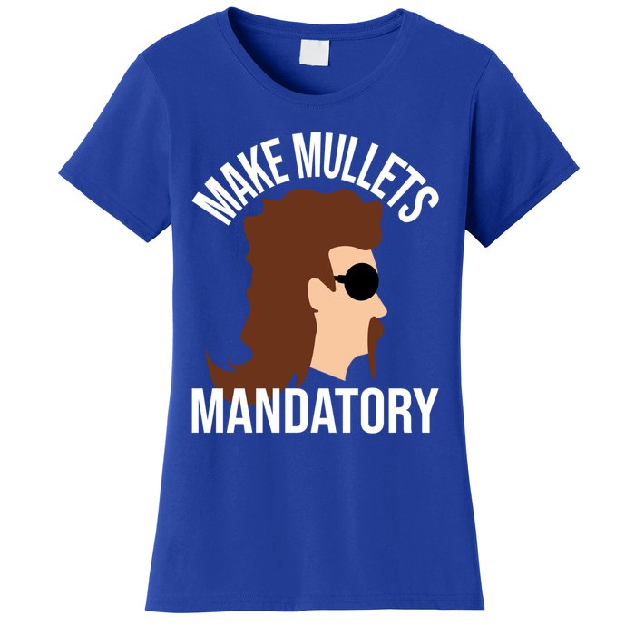 Make Mullets Datory Gift Funny Redneck Mullet 80s Hairstyle Gift Women's T-Shirt