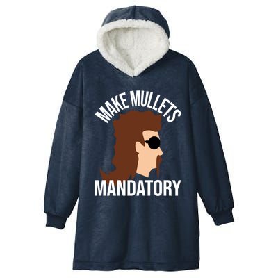 Make Mullets Datory Gift Funny Redneck Mullet 80s Hairstyle Gift Hooded Wearable Blanket