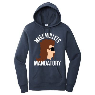 Make Mullets Datory Gift Funny Redneck Mullet 80s Hairstyle Gift Women's Pullover Hoodie