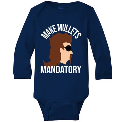 Make Mullets Datory Gift Funny Redneck Mullet 80s Hairstyle Gift Baby Long Sleeve Bodysuit