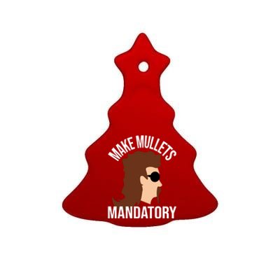 Make Mullets Datory Gift Funny Redneck Mullet 80s Hairstyle Gift Ceramic Tree Ornament