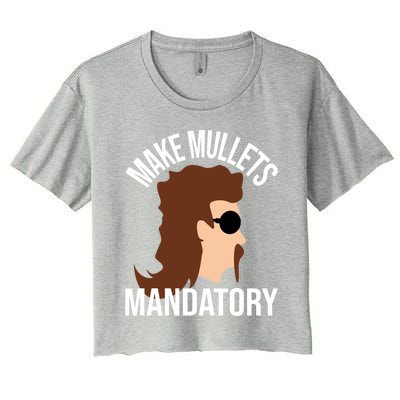 Make Mullets Datory Gift Funny Redneck Mullet 80s Hairstyle Gift Women's Crop Top Tee