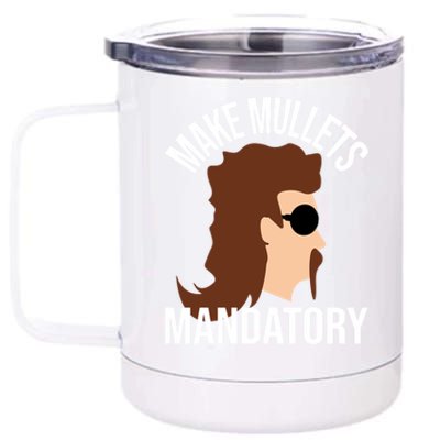 Make Mullets Datory Gift Funny Redneck Mullet 80s Hairstyle Gift 12 oz Stainless Steel Tumbler Cup