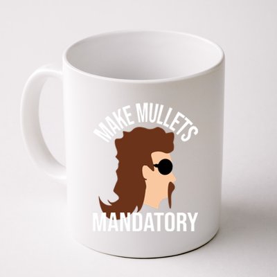 Make Mullets Datory Gift Funny Redneck Mullet 80s Hairstyle Gift Coffee Mug