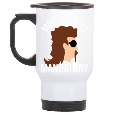 Make Mullets Datory Gift Funny Redneck Mullet 80s Hairstyle Gift Stainless Steel Travel Mug