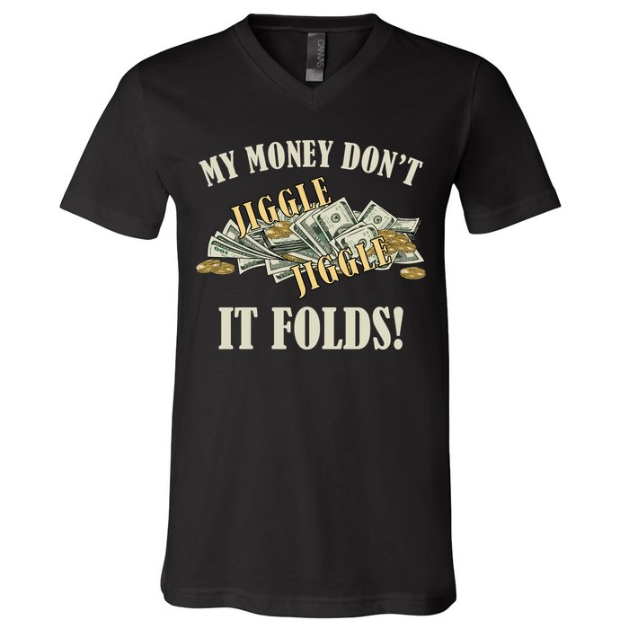 My Money Don't Jiggle Jiggle It Folds Gold Funny Meme V-Neck T-Shirt