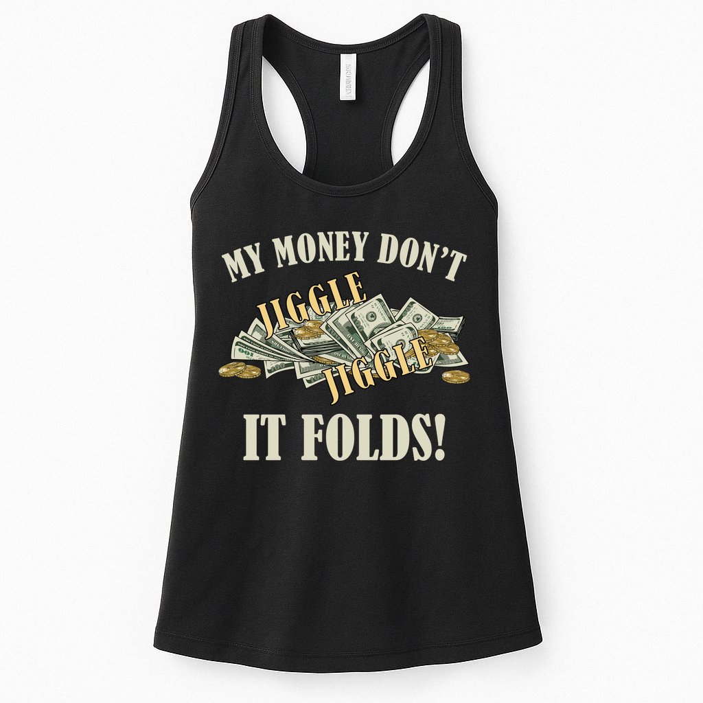 My Money Don't Jiggle Jiggle It Folds Gold Funny Meme Womens Tank Top