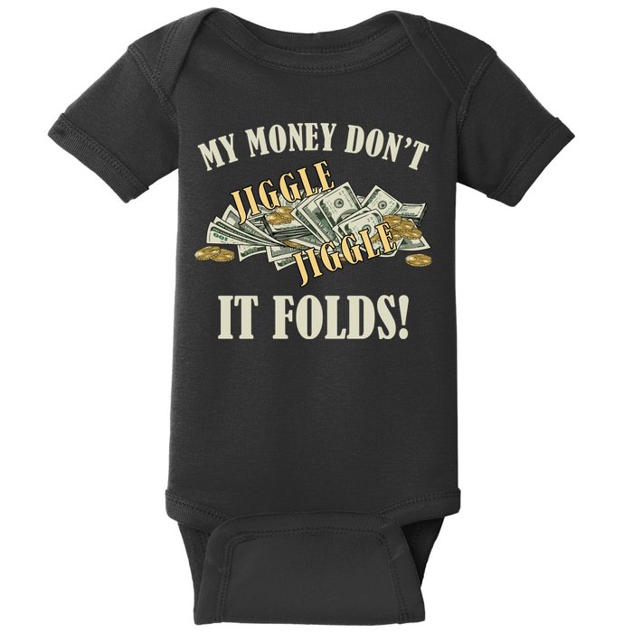 My Money Don't Jiggle Jiggle It Folds Gold Funny Meme Baby Bodysuit