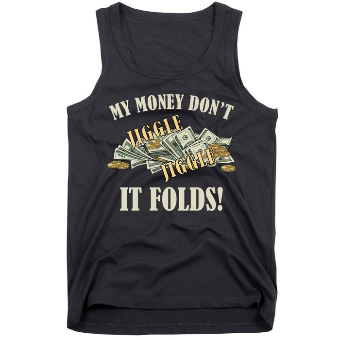 My Money Don't Jiggle Jiggle It Folds Gold Funny Meme Tank Top