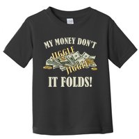 My Money Don't Jiggle Jiggle It Folds Gold Funny Meme Toddler T-Shirt