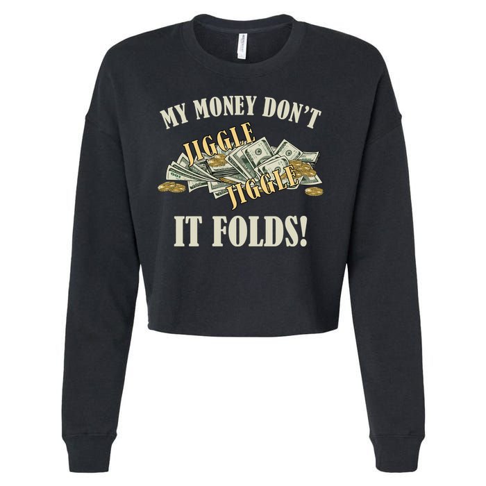My Money Don't Jiggle Jiggle It Folds Gold Funny Meme Cropped Pullover Crew