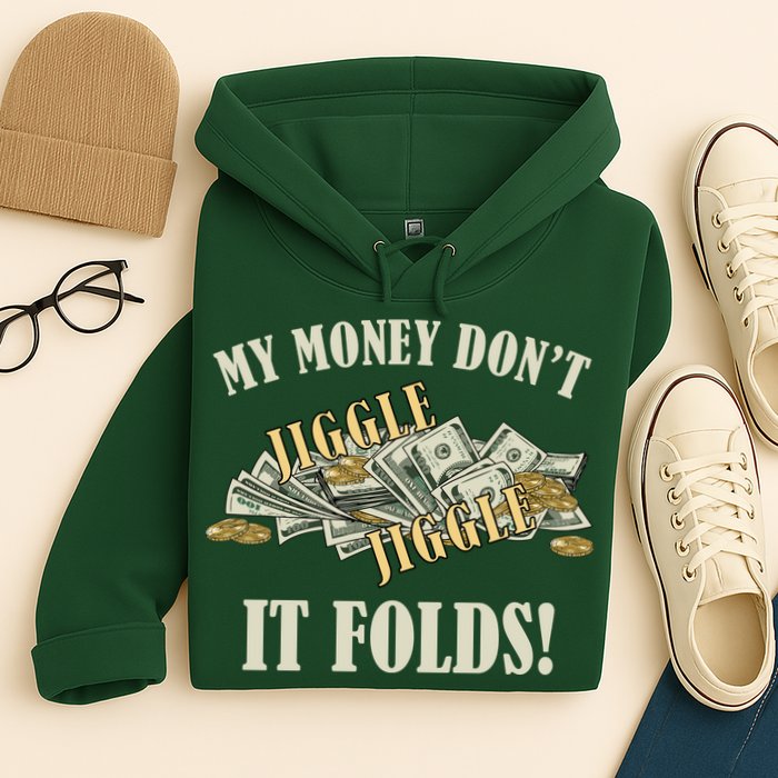 My Money Don't Jiggle Jiggle It Folds Gold Funny Meme Hoodie