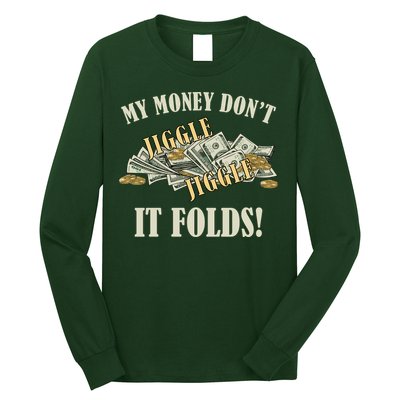 My Money Don't Jiggle Jiggle It Folds Gold Funny Meme Long Sleeve Shirt