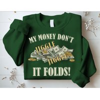 My Money Don't Jiggle Jiggle It Folds Gold Funny Meme Sweatshirt