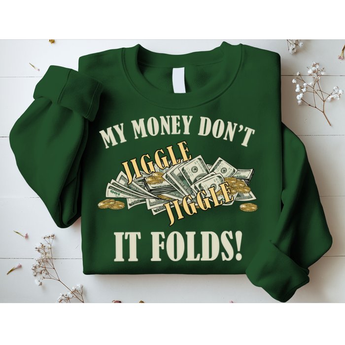 My Money Don't Jiggle Jiggle It Folds Gold Funny Meme Sweatshirt
