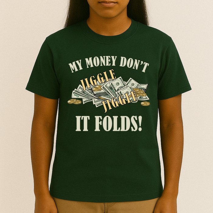 My Money Don't Jiggle Jiggle It Folds Gold Funny Meme T-Shirt