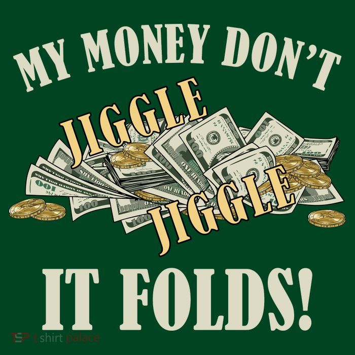 My Money Don't Jiggle Jiggle It Folds Gold Funny Meme T-Shirt