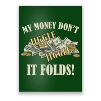 My Money Don't Jiggle Jiggle It Folds Gold Funny Meme Poster