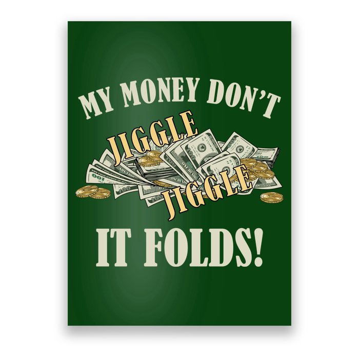 My Money Don't Jiggle Jiggle It Folds Gold Funny Meme Poster