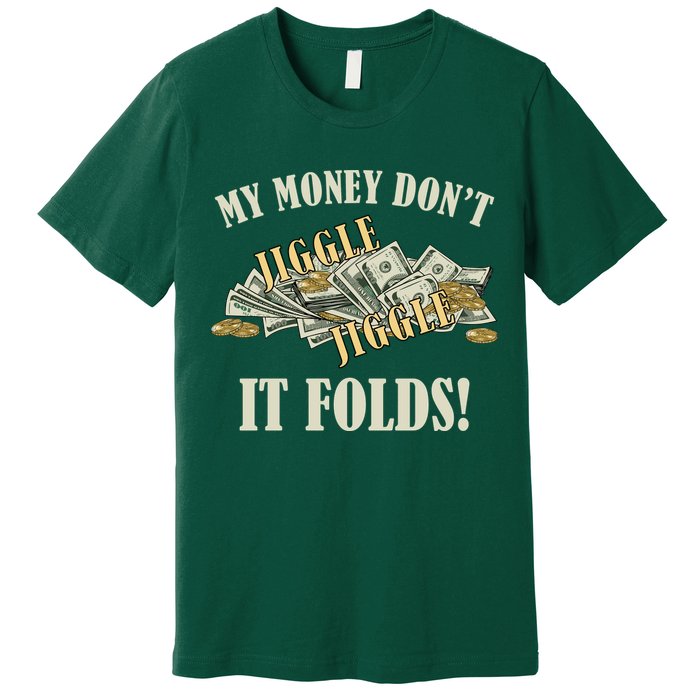 My Money Don't Jiggle Jiggle It Folds Gold Funny Meme Premium T-Shirt