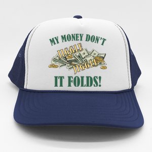 My Money Don't Jiggle Jiggle It Folds Gold Funny Meme Trucker Hat