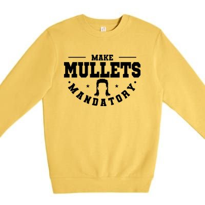 Make Mullets Datory Hairstyle Gift Premium Crewneck Sweatshirt