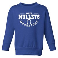 Make Mullets Datory Hairstyle Gift Toddler Sweatshirt