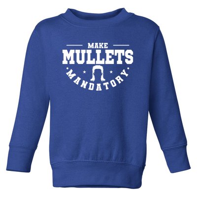 Make Mullets Datory Hairstyle Gift Toddler Sweatshirt