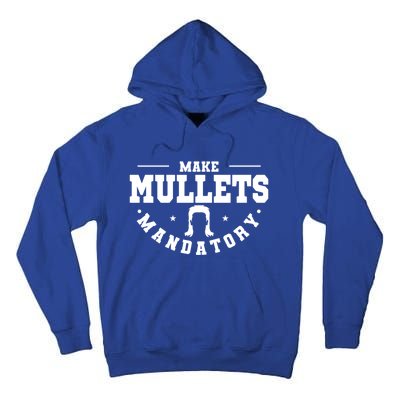 Make Mullets Datory Hairstyle Gift Tall Hoodie