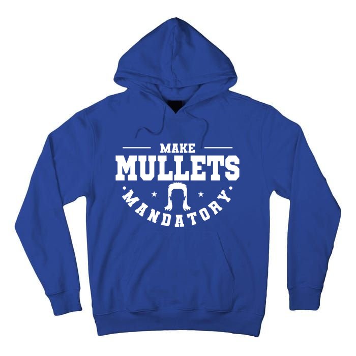 Make Mullets Datory Hairstyle Gift Tall Hoodie