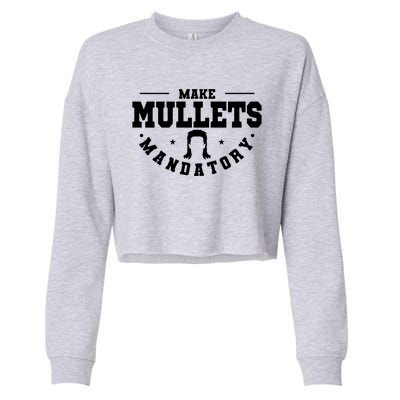 Make Mullets Datory Hairstyle Gift Cropped Pullover Crew