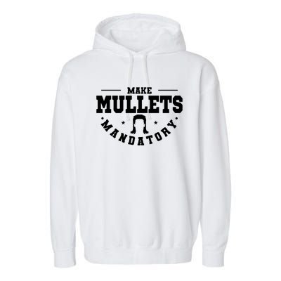 Make Mullets Datory Hairstyle Gift Garment-Dyed Fleece Hoodie