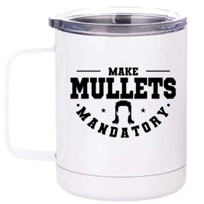 Make Mullets Datory Hairstyle Gift 12 oz Stainless Steel Tumbler Cup