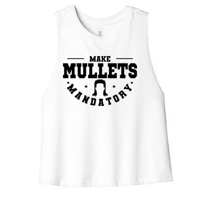 Make Mullets Datory Hairstyle Gift Women's Racerback Cropped Tank