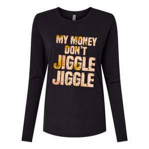 My Money Don't Jiggle Jiggle It Folds Funny Popular Culture Great Gift Womens Cotton Relaxed Long Sleeve T-Shirt