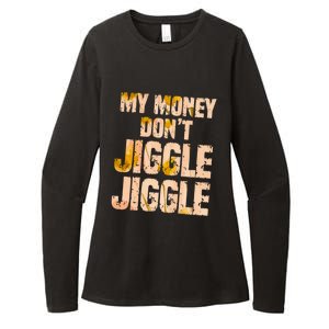 My Money Don't Jiggle Jiggle It Folds Funny Popular Culture Great Gift Womens CVC Long Sleeve Shirt