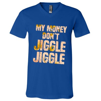 My Money Don't Jiggle Jiggle It Folds Funny Popular Culture Great Gift V-Neck T-Shirt