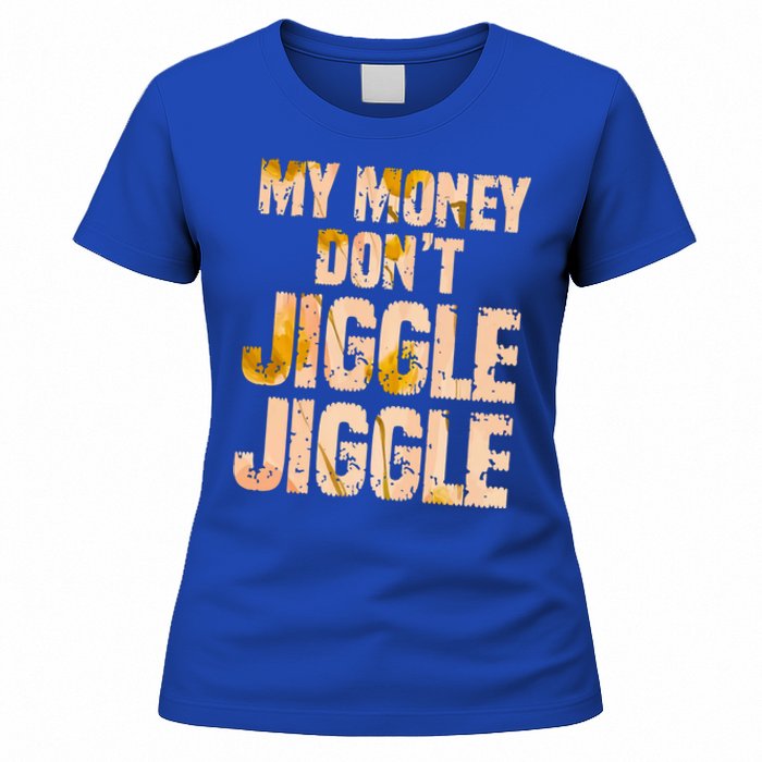 My Money Don't Jiggle Jiggle It Folds Funny Popular Culture Great Gift Women's T-Shirt