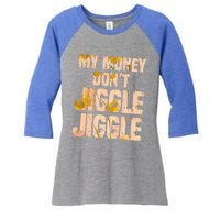 My Money Don't Jiggle Jiggle It Folds Funny Popular Culture Great Gift Women's Tri-Blend 3/4-Sleeve Raglan Shirt