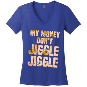 My Money Don't Jiggle Jiggle It Folds Funny Popular Culture Great Gift Women's V-Neck T-Shirt