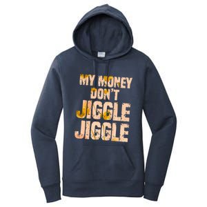 My Money Don't Jiggle Jiggle It Folds Funny Popular Culture Great Gift Women's Pullover Hoodie