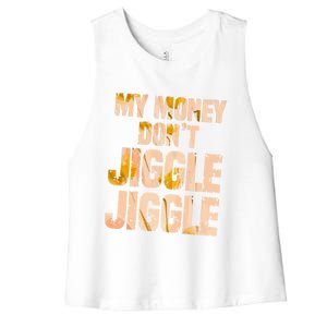 My Money Don't Jiggle Jiggle It Folds Funny Popular Culture Great Gift Women's Racerback Cropped Tank