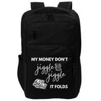 My Money Don't Jiggle Jiggle It Folds Impact Tech Backpack