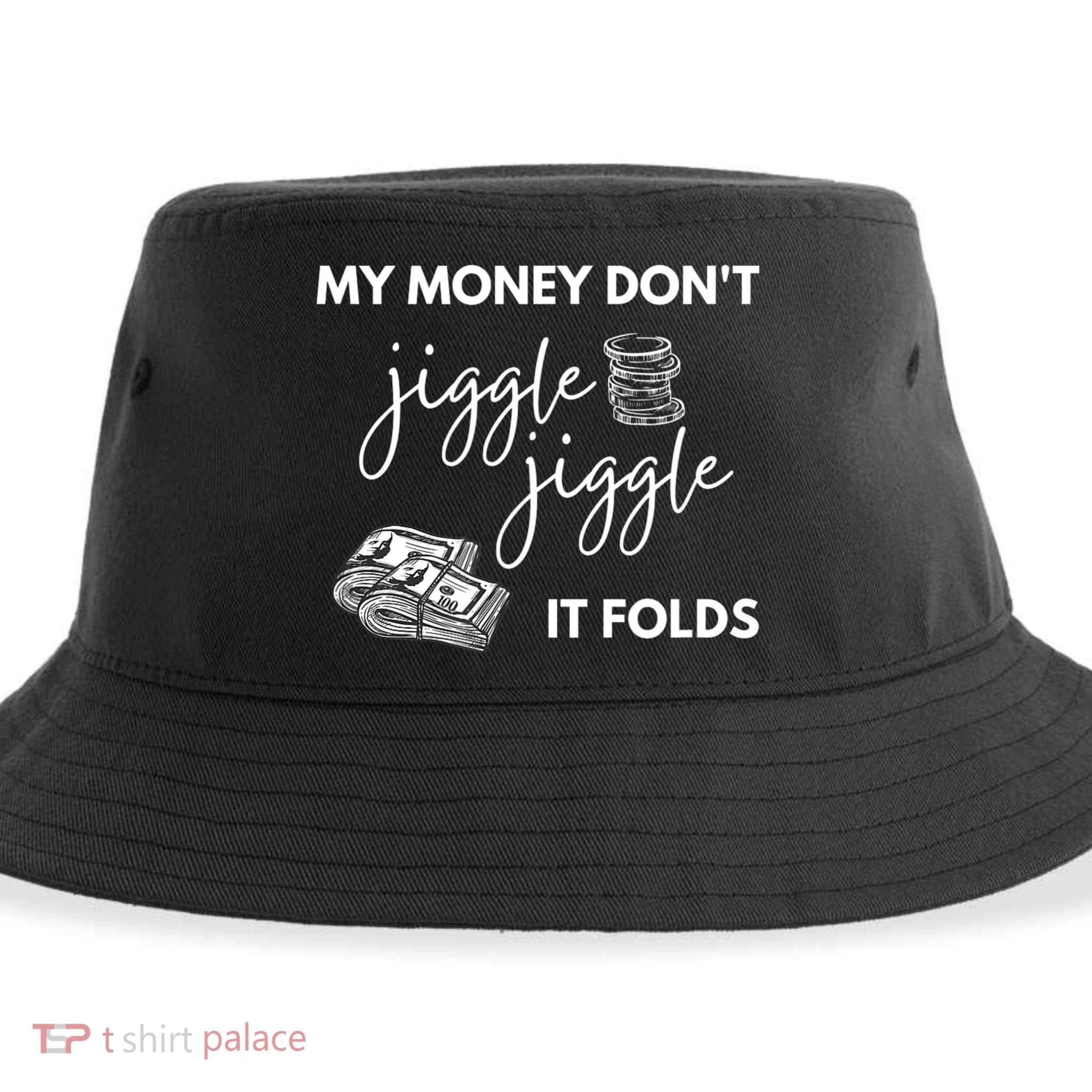My Money Don't Jiggle Jiggle It Folds Sustainable Bucket Hat