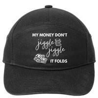 My Money Don't Jiggle Jiggle It Folds 7-Panel Snapback Hat
