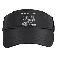 My Money Don't Jiggle Jiggle It Folds Adult Drive Performance Visor